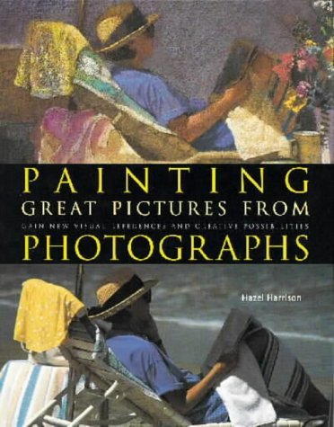 Painting Great Pictures from Photographs Film, Art & Culture