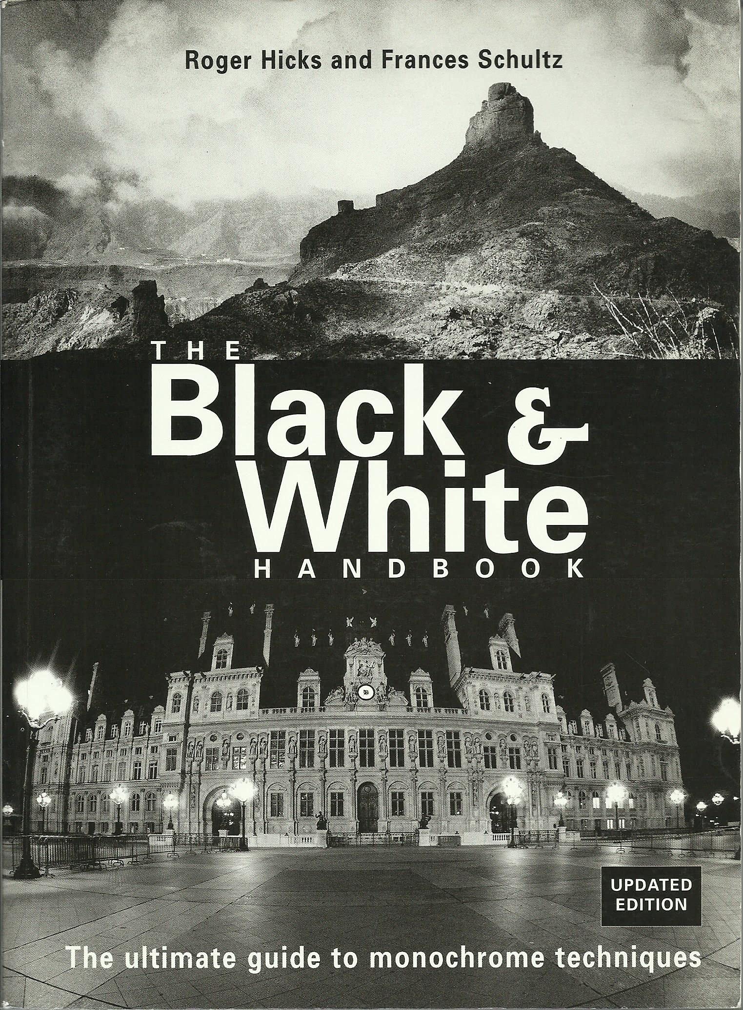 The Black and White Handbook: The Ultimate Guide to Monochrome Techniques Photography