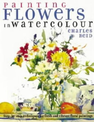 Painting Flowers in Watercolour: Step-By-Step Techniques for Fresh and Vibrant Floral Paintings Film, Art & Culture