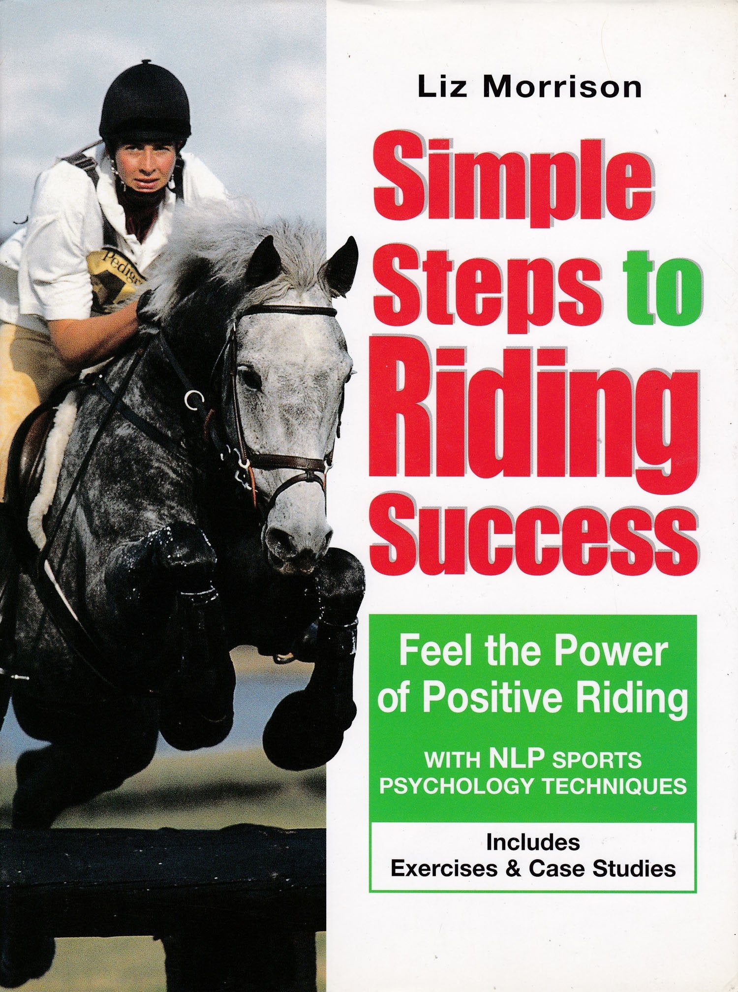 Simple Steps to Riding Success: Feel the Power of Positive Riding With Nlp Sports Psychology Techniques : Includes Exercises & Case Studies Leisure & Fun