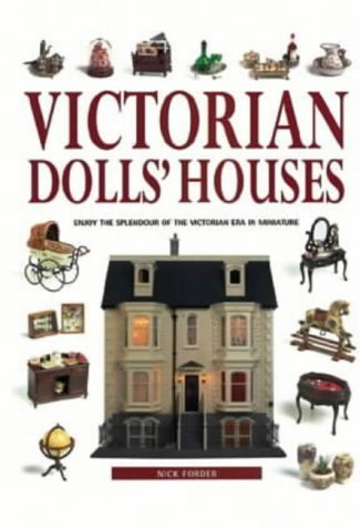 Victorian Doll's Houses: Enjoy the Splendour of the Victorian Era in Miniature Hobbies & Crafts