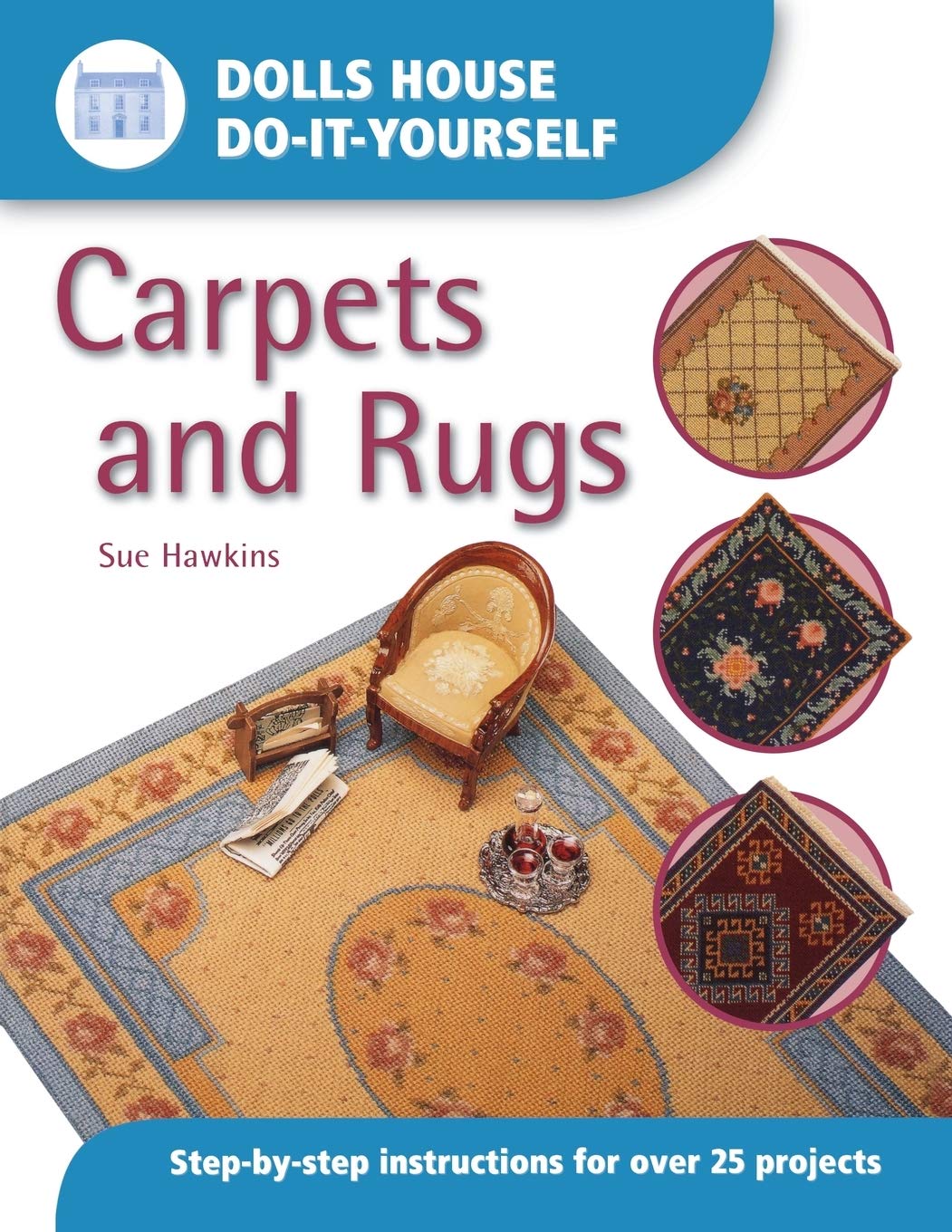 Dolls House Do-It-Yourself: Carpets And Rugs: Carpets and Rugs: Step by Step Instructions for over 25 projects Hobbies & Crafts