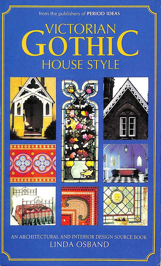 Victorian Gothic House Style: An Architectural and Interior Design Source Book for Home Owners book