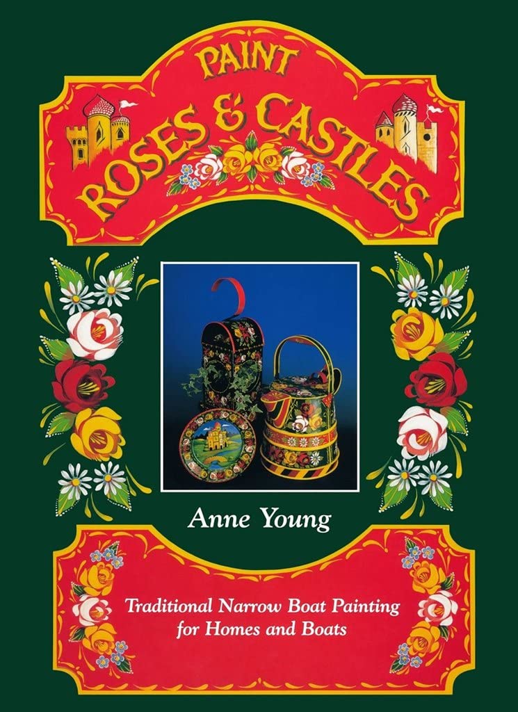 Paint Roses and Castles: Traditional Narrow Boat Painting for Homes and Boats Social Sciences