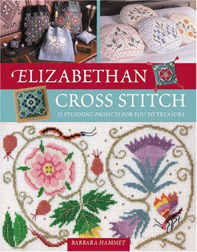 Elizabethan Cross Stitch: 25 Stunning Projects for You to Treasure Hobbies & Crafts