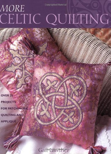 More Celtic Quilting: Over 25 New Projects for Patchwork, Quilting and Applique Hobbies & Crafts