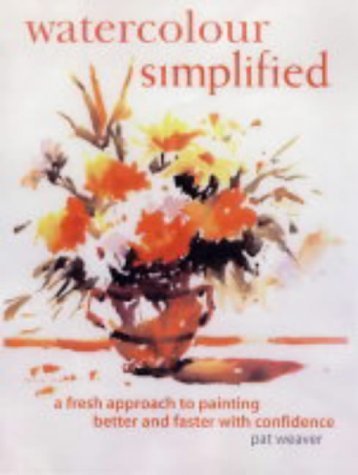 Watercolour Simplified: A Fresh Approach to Painting Better and Faster with Confidence Film, Art & Culture