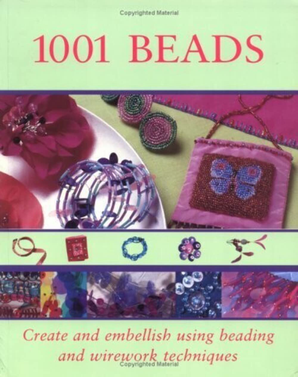 1001 Beads: Create and Embellish Using Beading and Wirework Technique: Creaste and Embellish Using Beading and Wirework Techniques Hobbies & Crafts