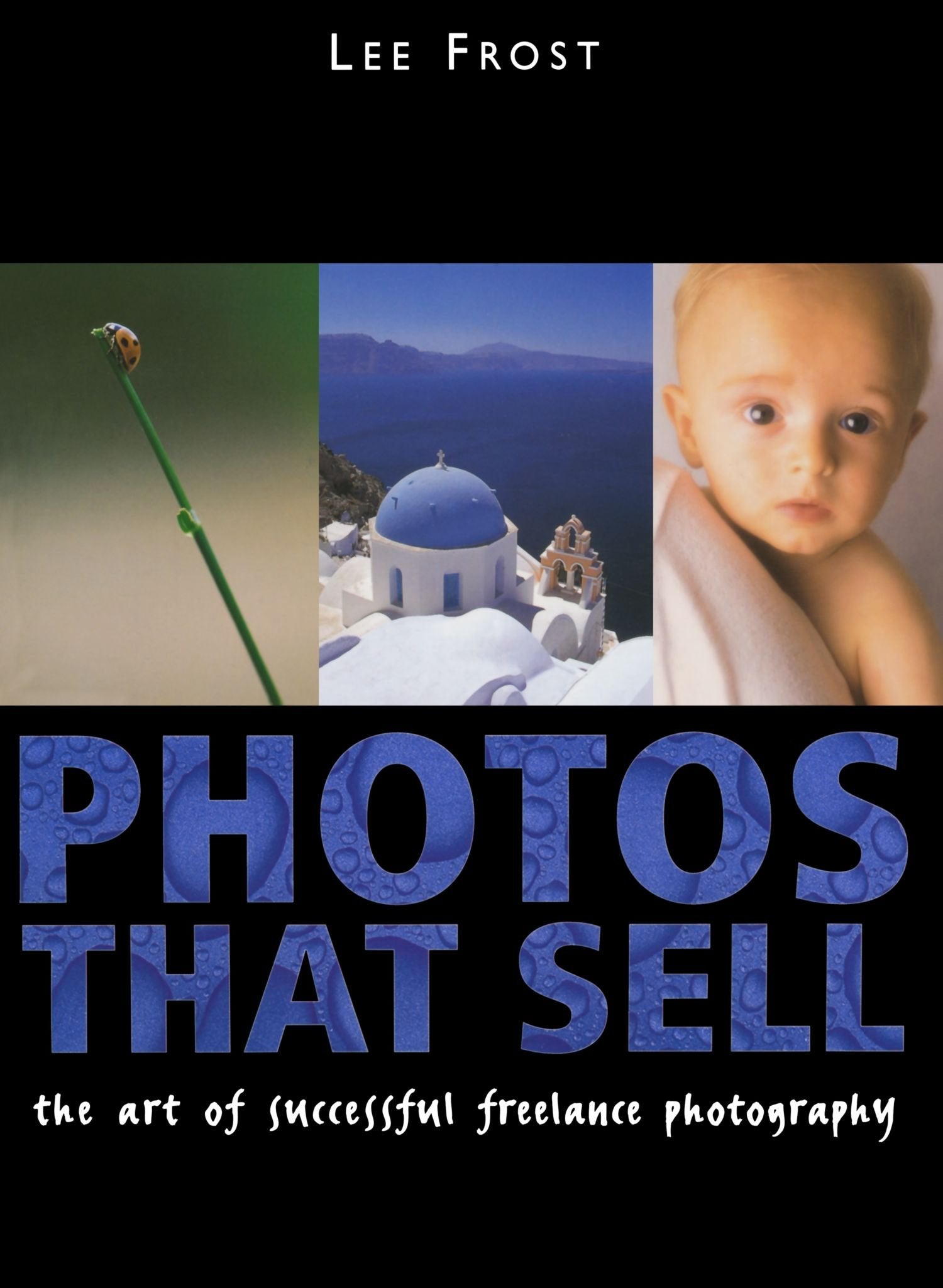 Photos That Sell: The Art of Successful Freelance Photography Business, Finance & Career