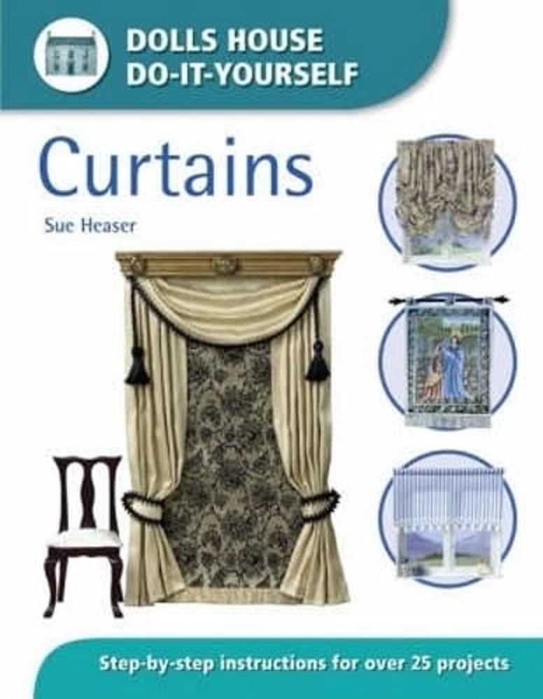 Dolls House Do-it-Yourself - Curtains: Step-by-step Instructions for Over 25 Projects (Dolls' House Do-It-Yourself S.) Hobbies & Crafts