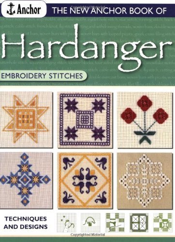 New Anchor Book of Hardanger Embroidery Stitches: Techniques and Designs (Anchor Embroidery Stitches) Hobbies & Crafts