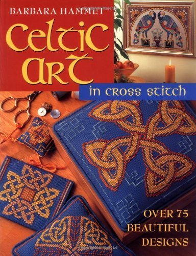 Celtic Art In Cross Stitch: Over 75 Beautiful Designs Hobbies & Crafts