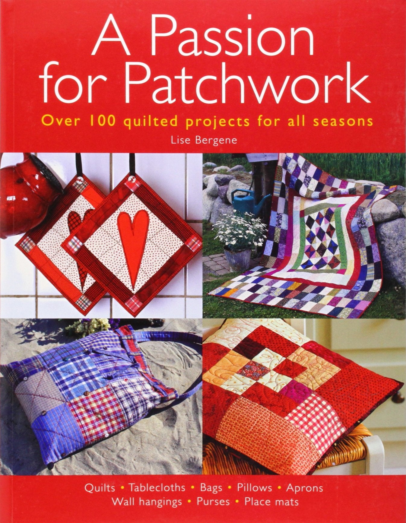 Passion for Patchwork: Over 95 Colourful Quilted Projects for All Seasons: Over 95 Quilted Projects for All Seasons Hobbies & Crafts