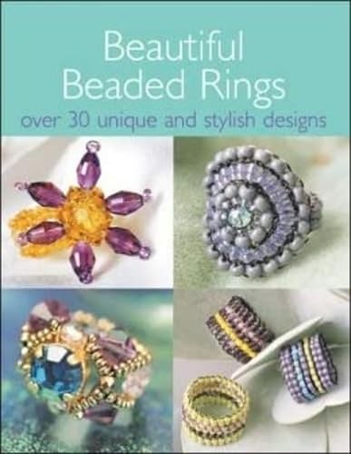 Beautiful Beaded Rings: Over 30 Unique & Stylish Designs: Over 30 Unique & Stylish Designs Hobbies & Crafts