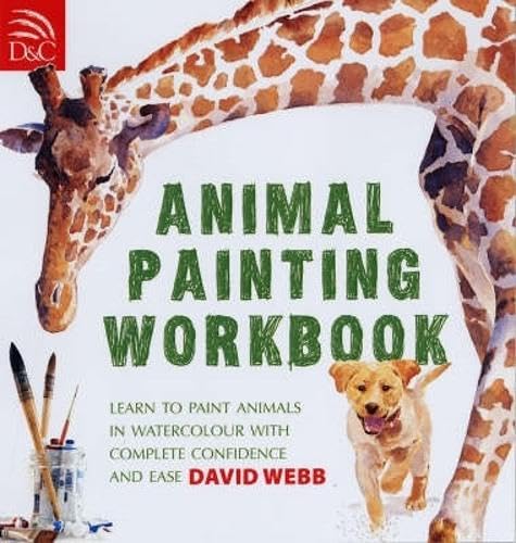 Animal Painting Workbook: Learn to Paint Animals in Watercolour with Complete Confidence and Ease Film, Art & Culture