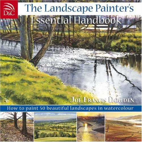 The Landscape Painter's Essential Handbook: Learn to Paint 50 Popular Landscapes in Watercolour Film, Art & Culture