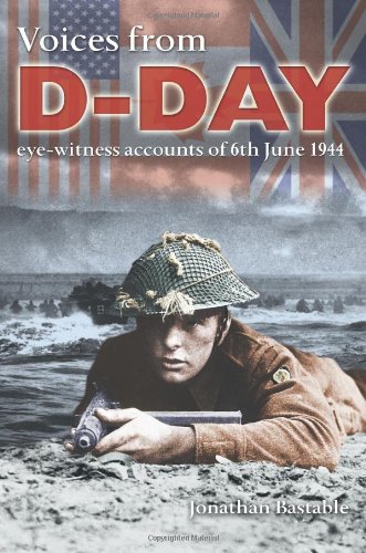 Voices from D-Day: Eye-Witness Accounts of 6th June 1944 Politics & History
