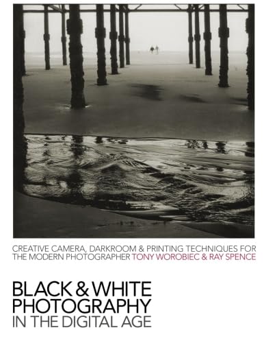 Black & White Photography in a Digital Age: Creative Camera, Darkroom and Printing Techniques for the Modern Photographer Computer Science