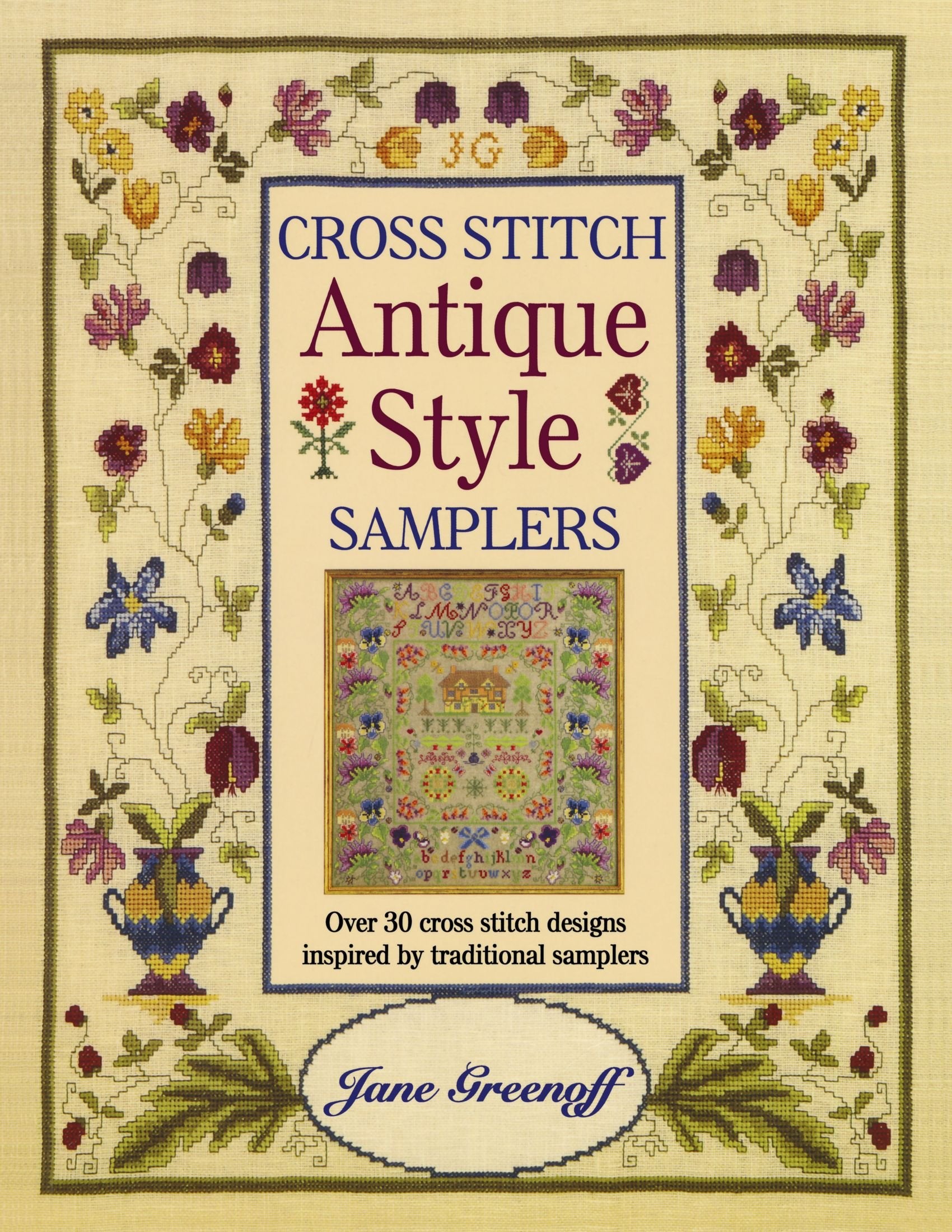 Cross Stitch Antique Style Samplers: Over 30 Cross Stitch Designs Inspired by Traditional Samplers Hobbies & Crafts
