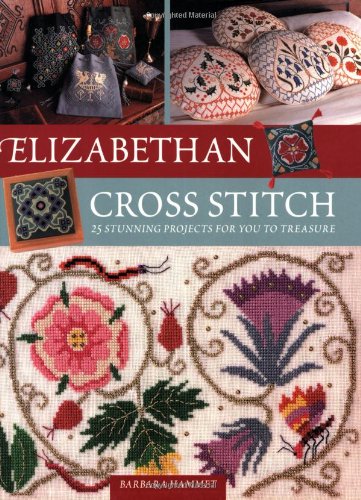 Elizabethan Cross Stitch: 25 Stunning Projects for You to Treasure Hobbies & Crafts