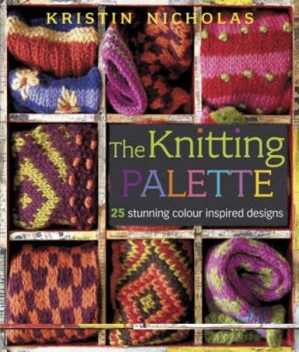 Knitting Palette: 27 Stunning Colour Inspired Designs: 25 Stunning Colour Inspired Designs Hobbies & Crafts
