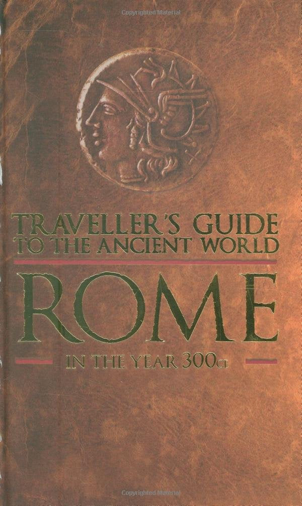 Travellers Guide Ancient World Rome: Traveller'S Guide to the Ancient World Politics & History