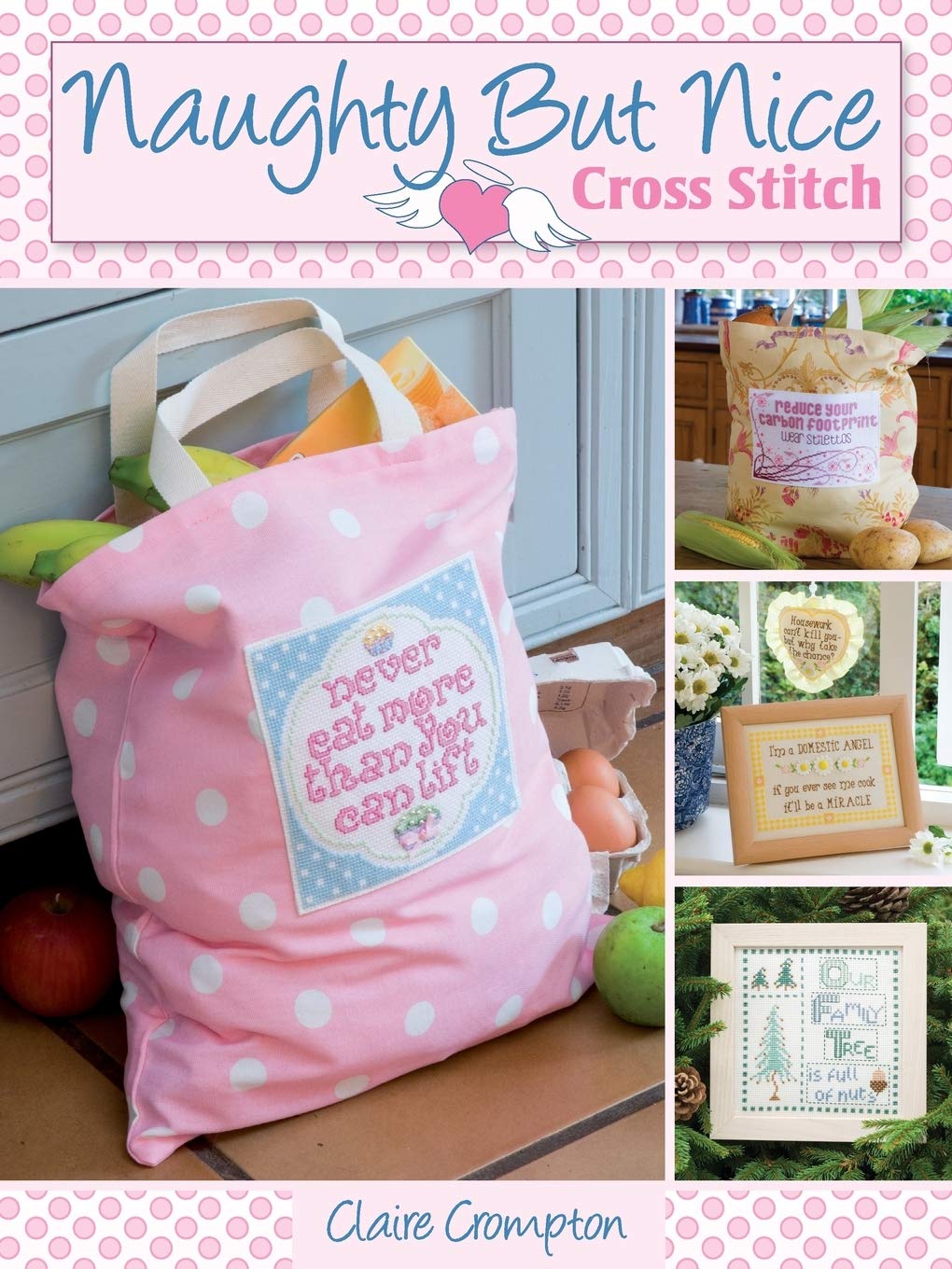 Naughty but Nice Cross Stitch: Over 50 Designs to Stitch It Like It Is Hobbies & Crafts