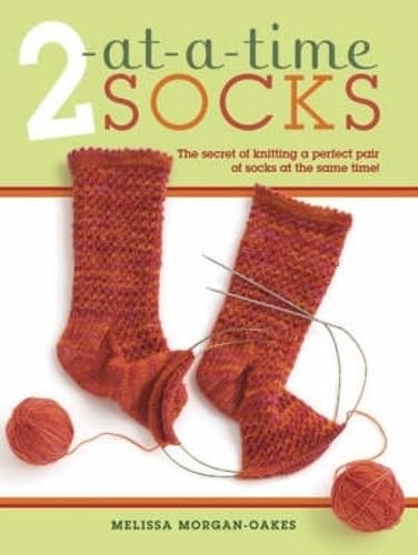 2 at-A-Time Socks: The Secret of Knitting Any Two Socks at Once, on Just One Circular Needle! book