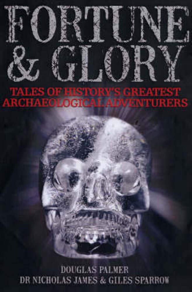 Fortune and Glory: Tales of History's Greatest Archaeological Adventures Social Sciences