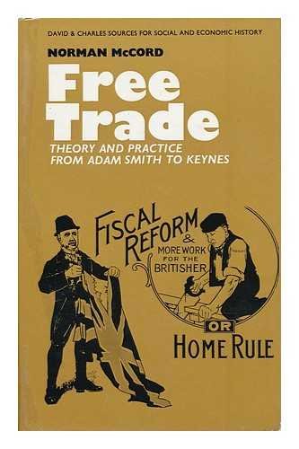 Free Trade: Theory and Practice from Adam Smith to Keynes (Sources for Society & Economic History S.) Books