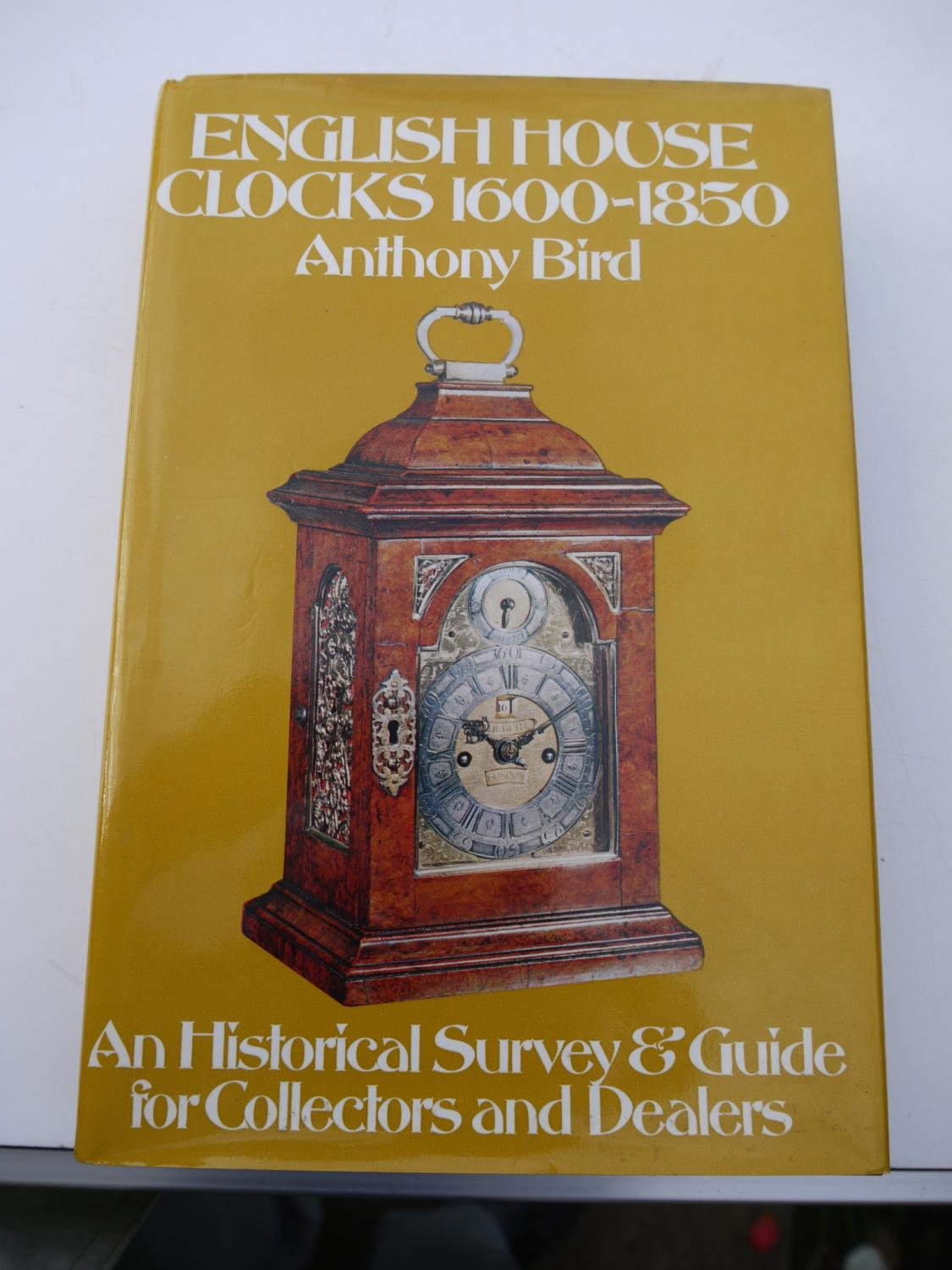 English House Clocks, 1600-1850: An Historical Survey and Guide for Collectors and Dealers Books