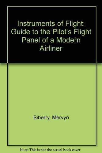 Instruments of Flight: Guide to the Pilot's Flight Panel of a Modern Airliner Books
