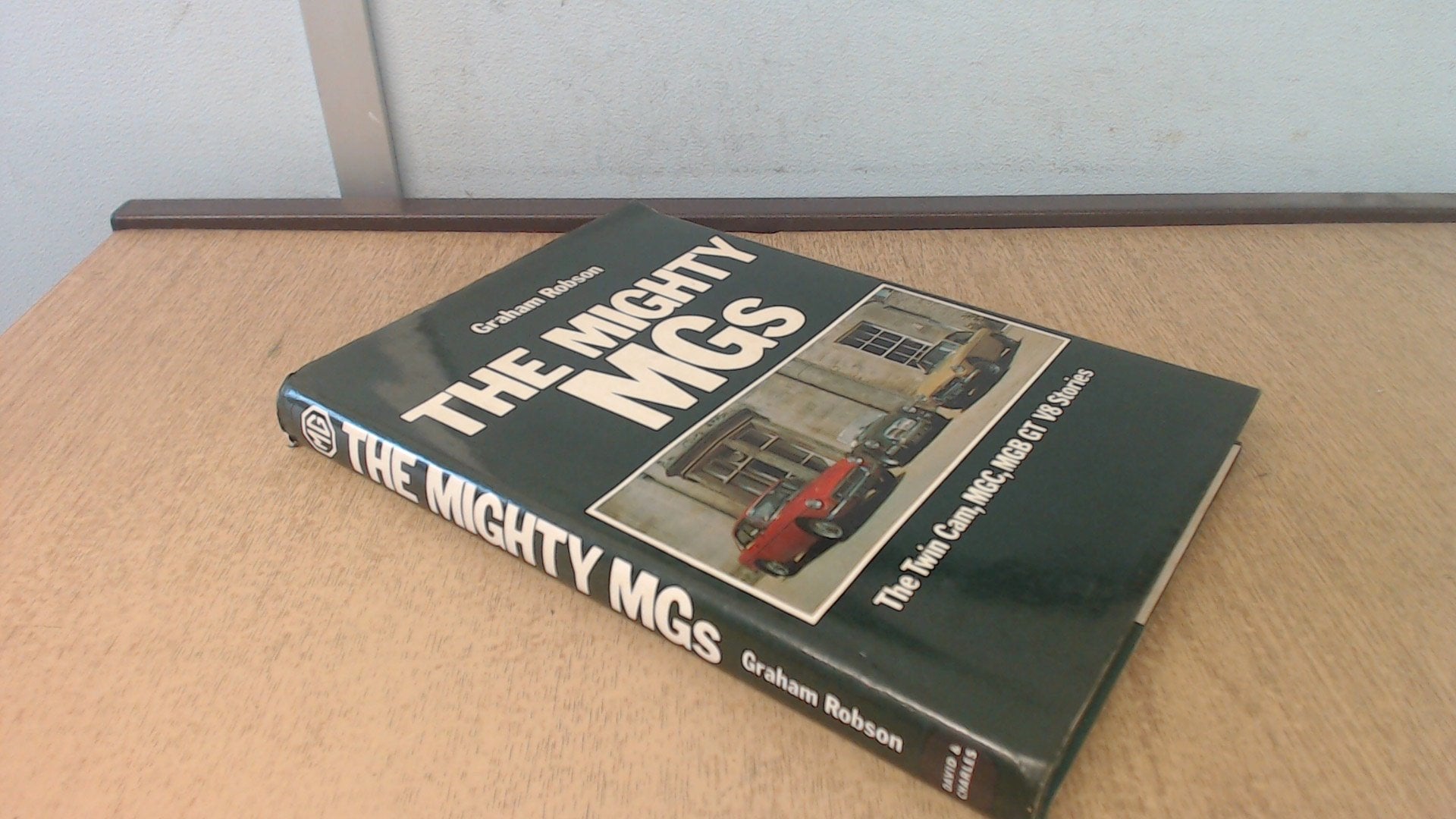 Mighty Mg's: The Twin-Cam, Mgc and Mgb Gt V8 Stories Leisure, Home & Garden