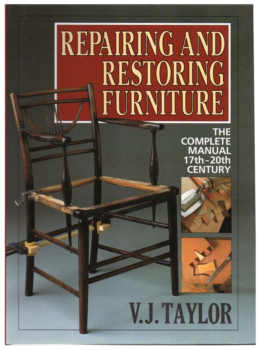 Repairing and Restoring Furniture: The Complete Manual 17-20th Century Hobbies & Crafts