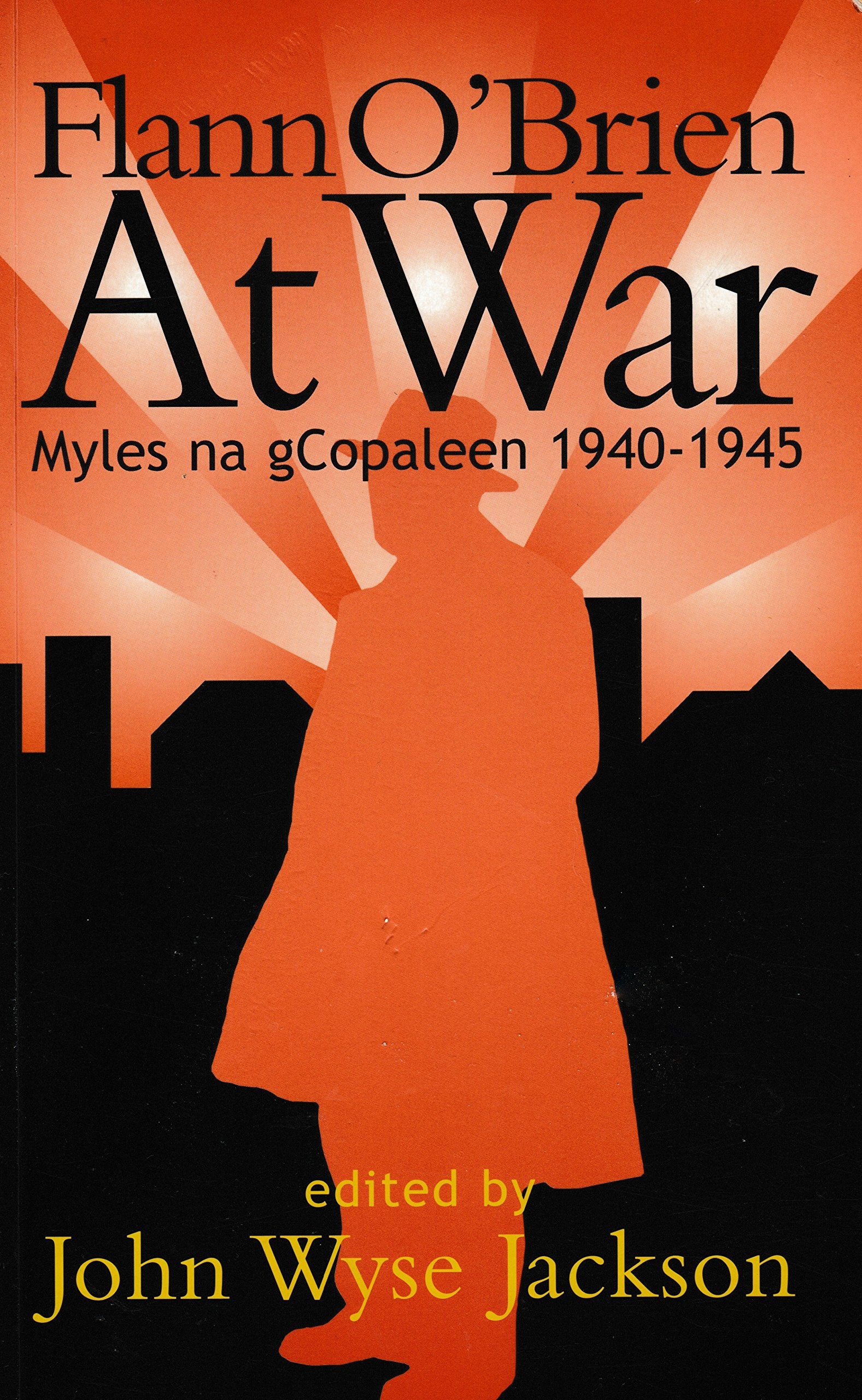 At War: Myles na gCopaleen, 1940-45 Essays & Short Stories