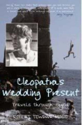 Cleopatra's Wedding Present: Travels Through Syria Politics & History