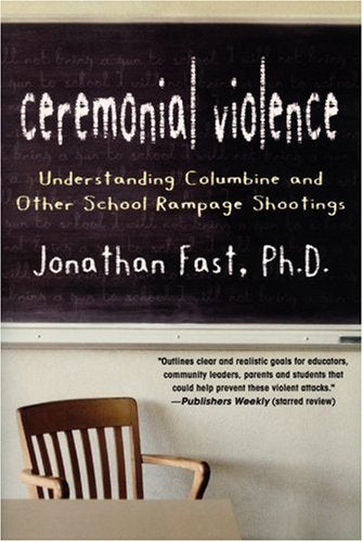Ceremonial Violence: Understanding Columbine and Other School Rampage Shootings book