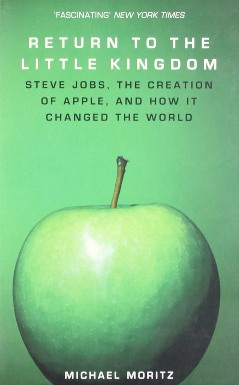 Return to the Little Kingdom: Steve Jobs, the Creation of Apple, and How it Changed the World Law