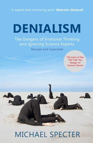 Denialism: How Irrational Thinking Hinders Scientific Progress, Harms the Planet, and Threatens Our Lives Social Sciences