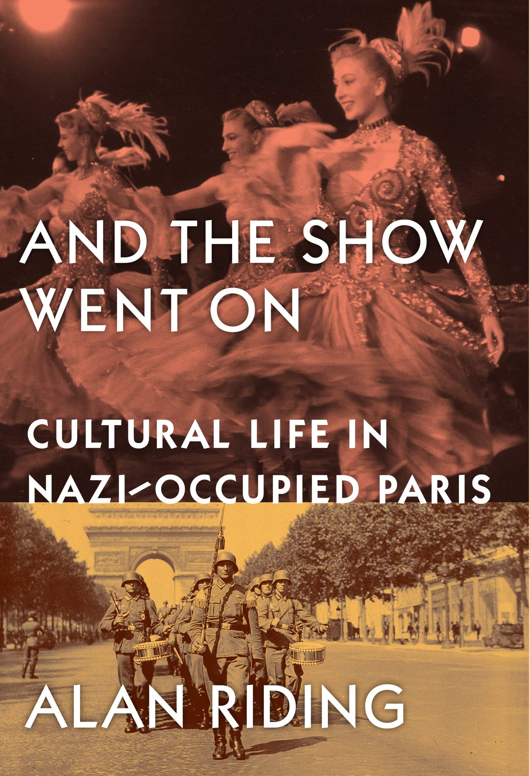 And The Show Went On: Cultural Life in Nazi-occupied Paris book