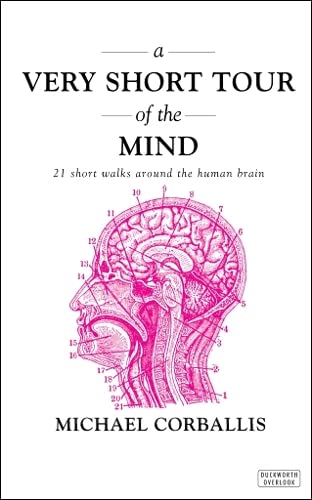 A Very Short Tour of the Mind: 21 Short Walks Around the Human Brain Natural Sciences