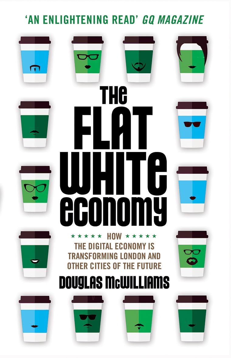 The Flat White Economy: How The Digital Economy is Transforming London and Other Cities of the Future Law