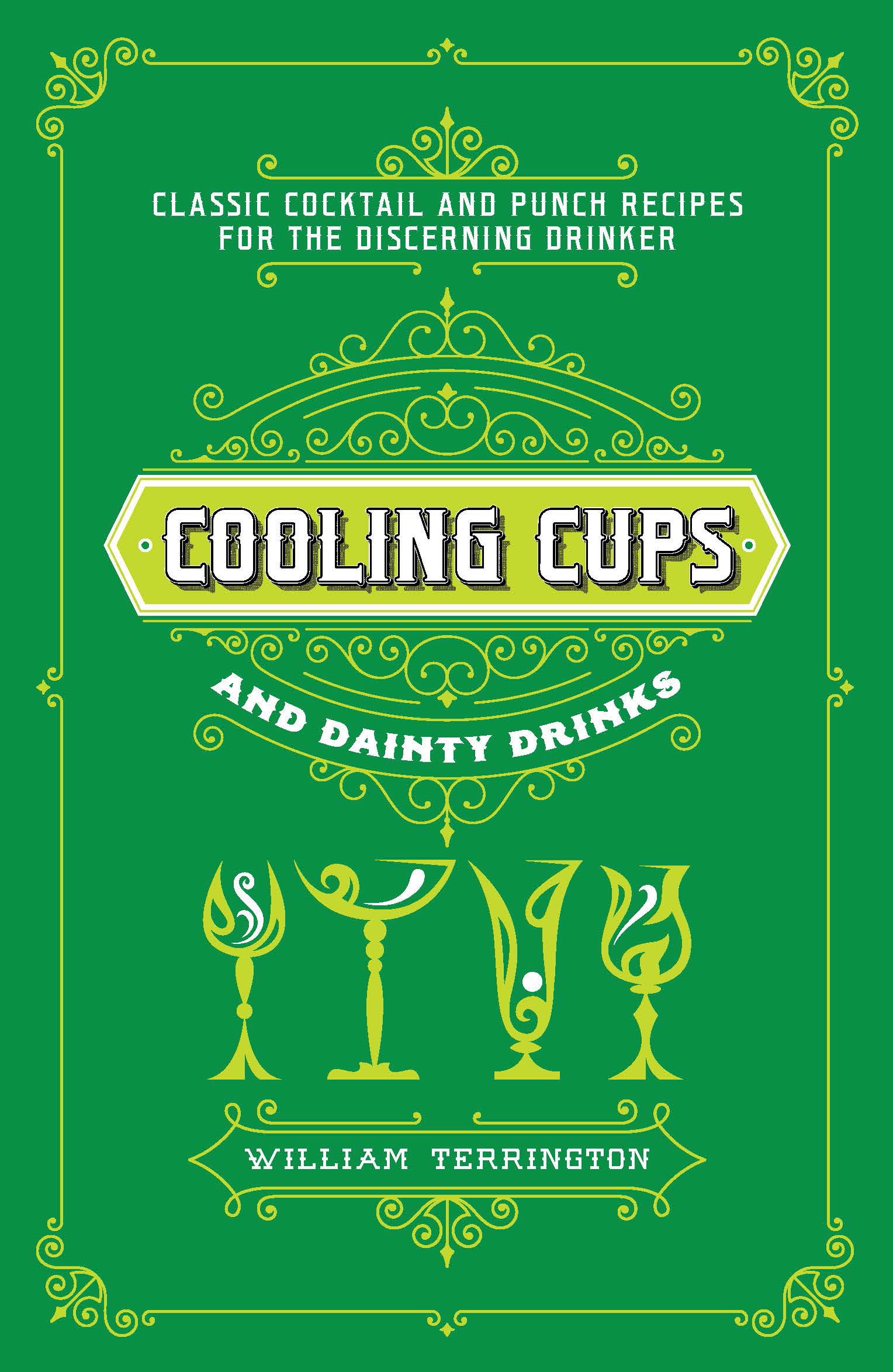 Cooling Cups and Dainty Drinks: Classic Cocktail and Punch Recipes for the Discerning Drinker Leisure, Home & Garden