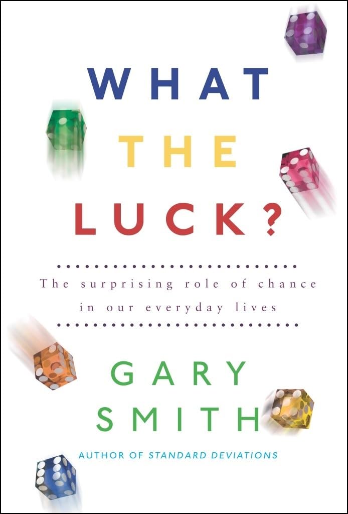What the Luck?: The Surprising Role of Chance in Our Everyday Lives Business & Technology