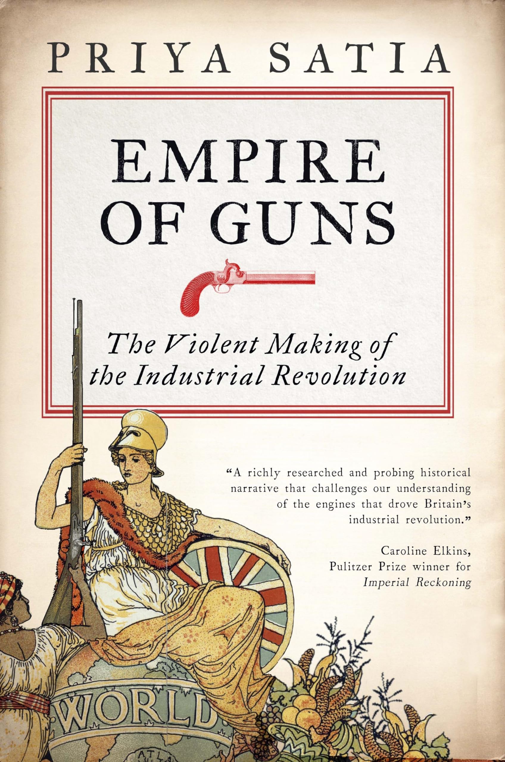 Empire of Guns: The Violent Making of the Industrial Revolution Business, Finance & Career