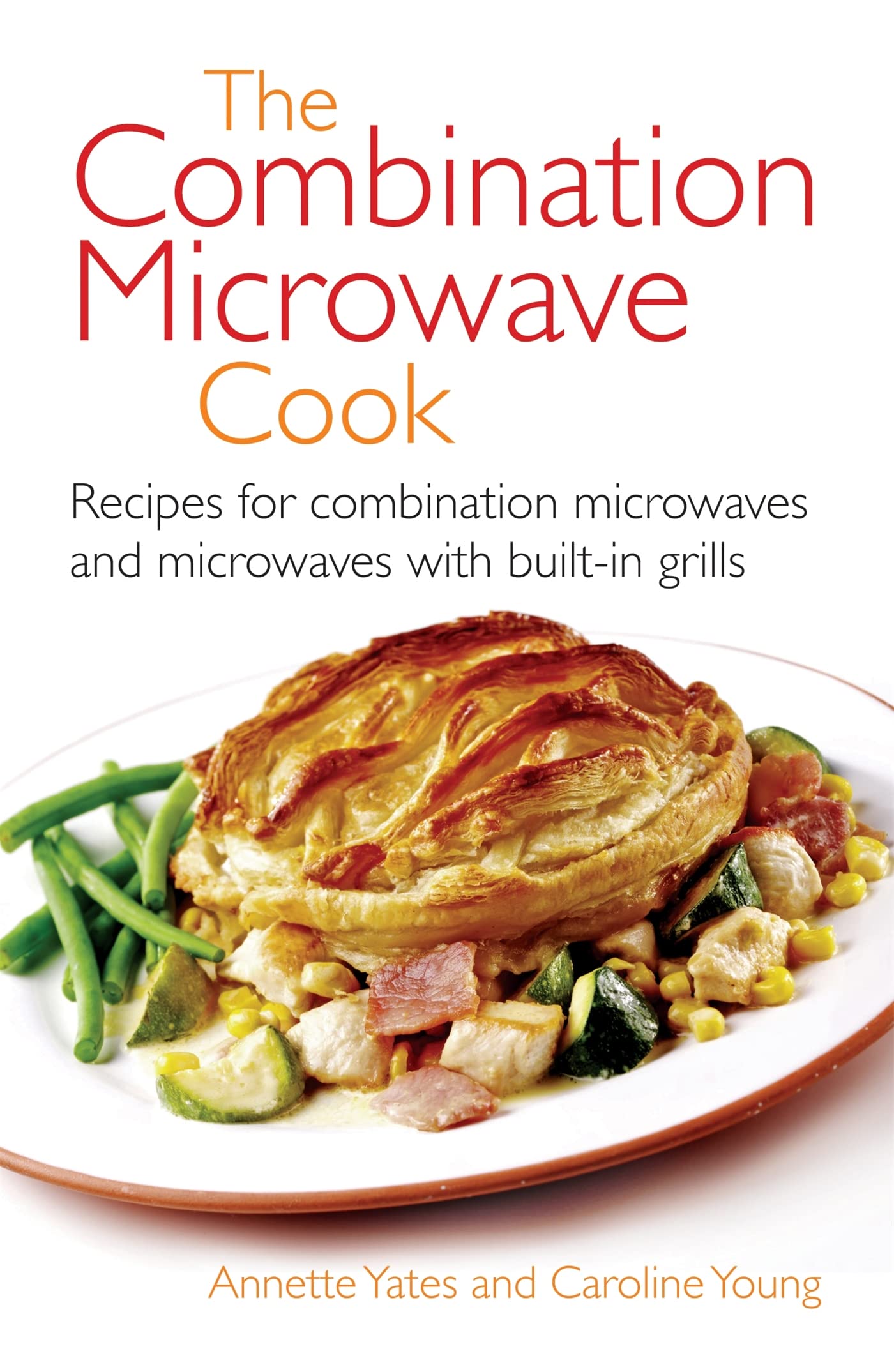 The Combination Microwave Cook: Recipes for Combination Microwaves and Microwaves with Built-in Grills Leisure, Home & Garden