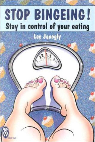 Stop Bingeing!: Stay in Control of Your Eating Health, Nutrition & Fitness