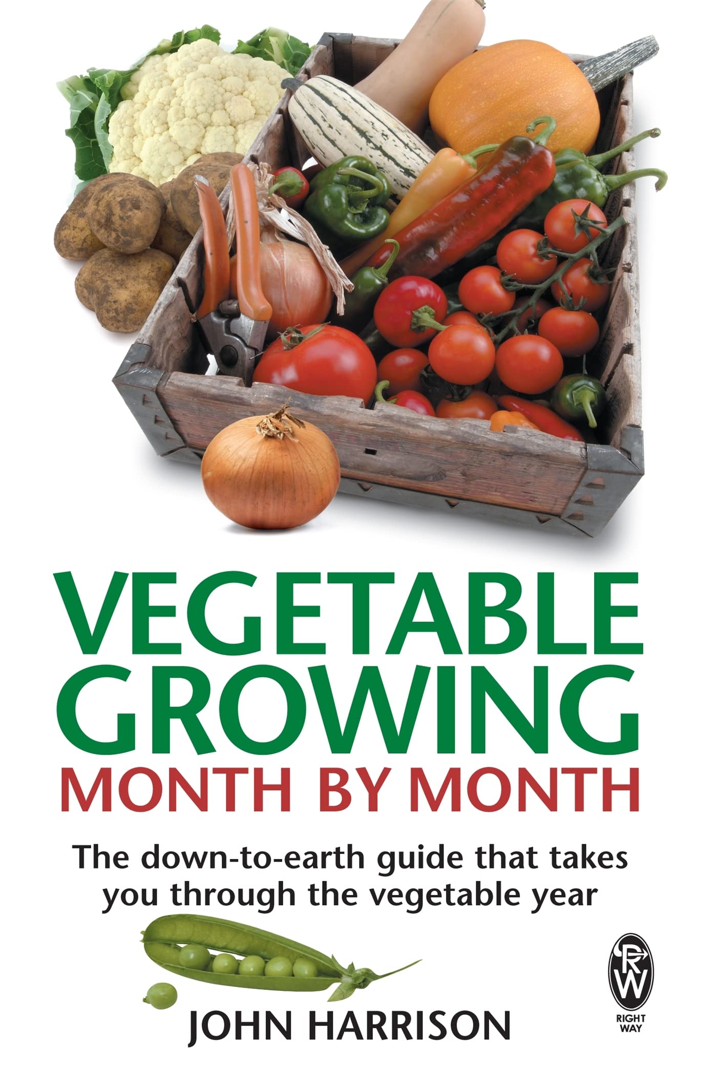 Vegetable Growing Month-by-Month: The down-to-earth guide that takes you through the vegetable year Garden & Plants