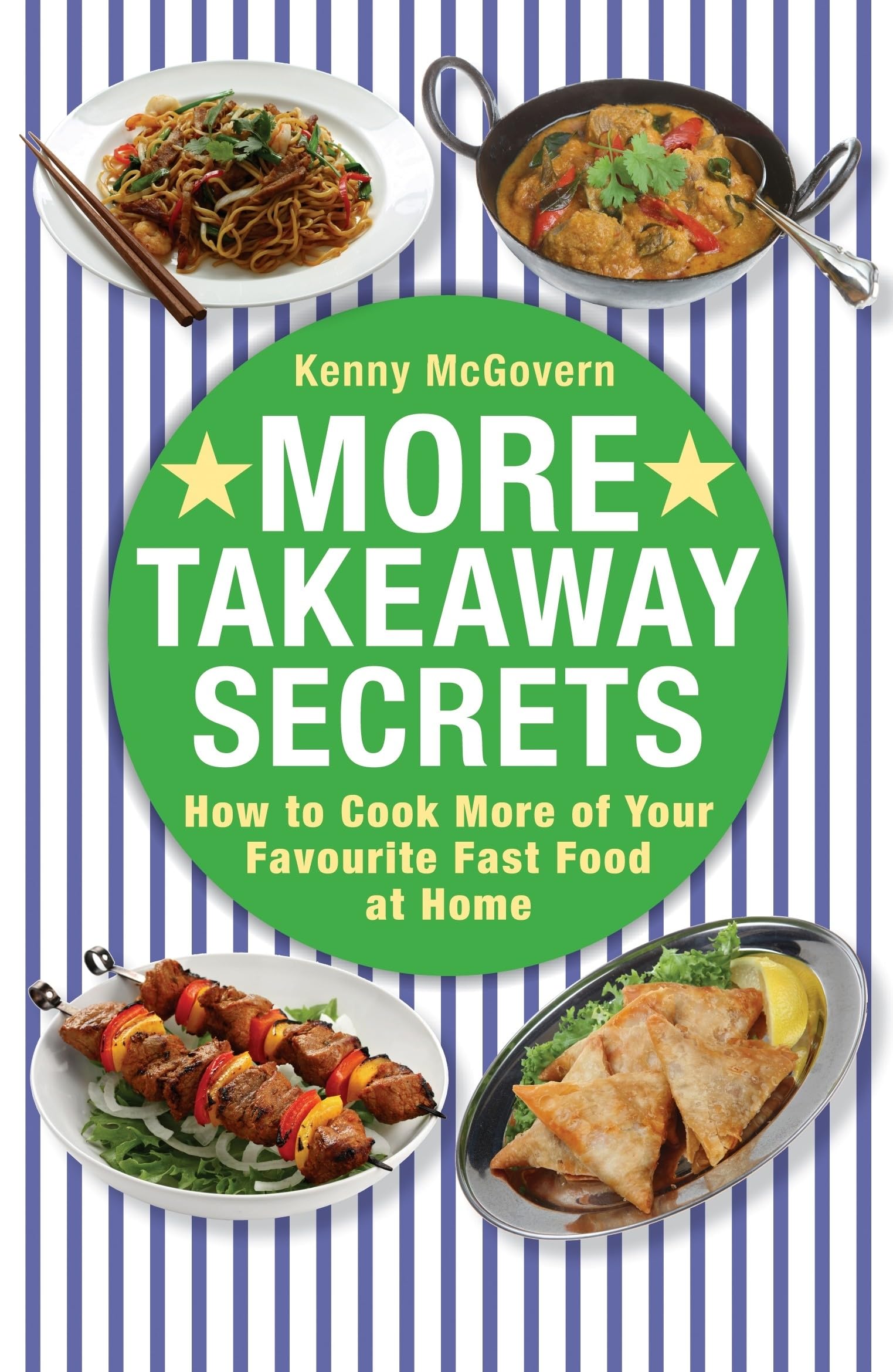 More Takeaway Secrets: How to Cook More of your Favourite Fast Food at Home book
