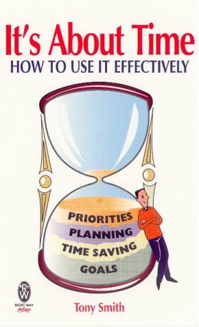 It's About Time: How to Use it Effectively (Right way plus) Business, Finance & Career Books